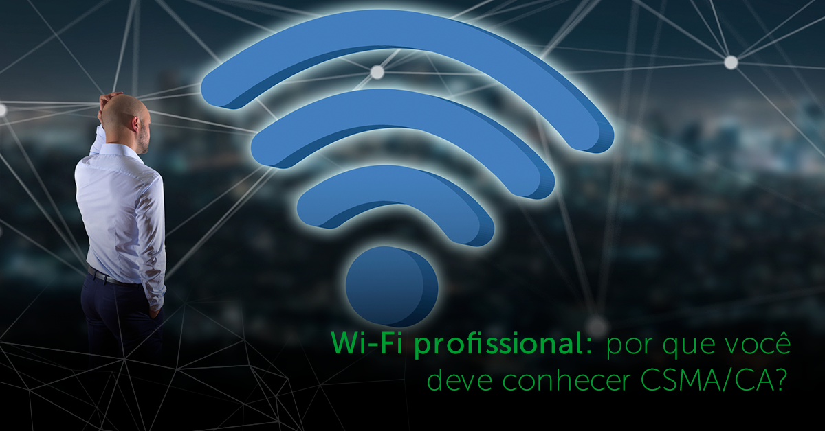 intelbras - Wi-Fi profissional: por que você deve conhecer CSMA/CA