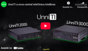 UnniTI a nova central telefônica Intelbras 